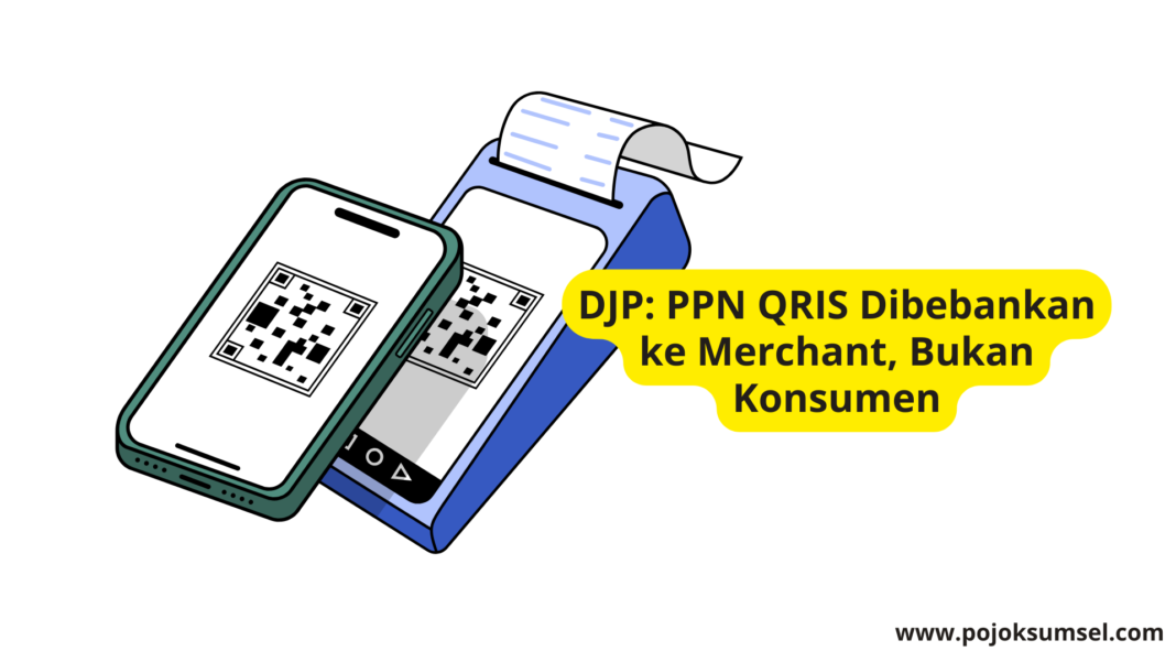 DJP tegaskan PPN QRIS Dibebankan ke Merchant, Bukan Konsumen